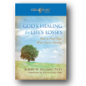 God’s Healing for Life’s Losses: How to Find Hope When You’re Hurting